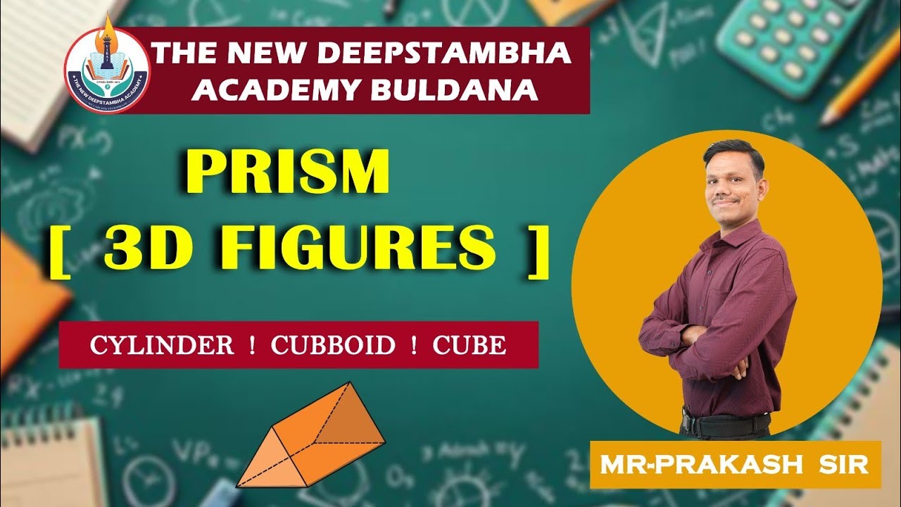 PRISM [ 3D FIGURES ] BY PRAKASH SIR | THE NEW DEEPSTAMBHA ACADEMY BULDHANA 
