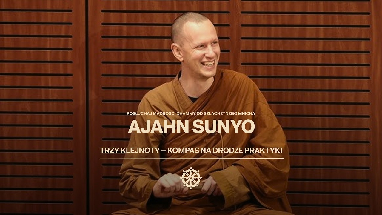 Trzy Klejnoty – kompas na drodze praktyki // Ajahn Sunyo// 14//03//2026_PL