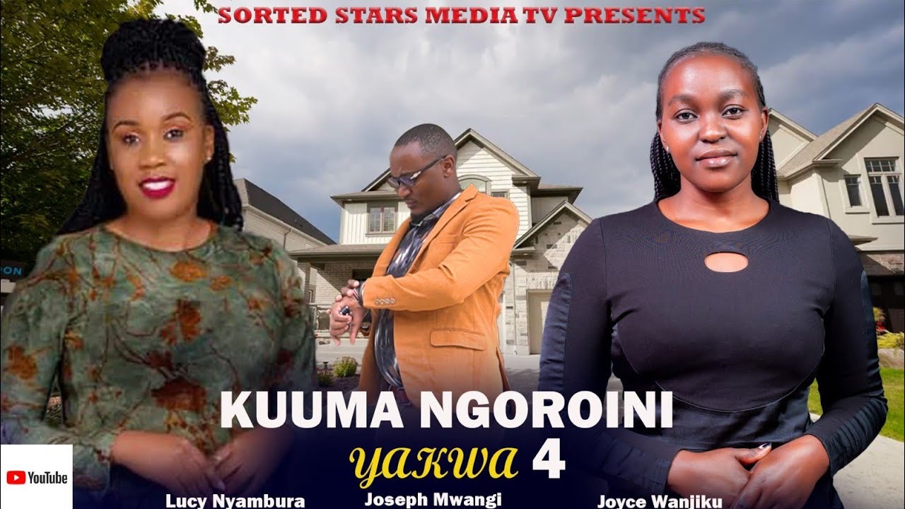 KUUMA NGOROINI YAKWA BEST KENYAN KIKUYU CENTRO CINEMA VERY INTERESTING LUCY, JOSE, JOY, MARGARET ...