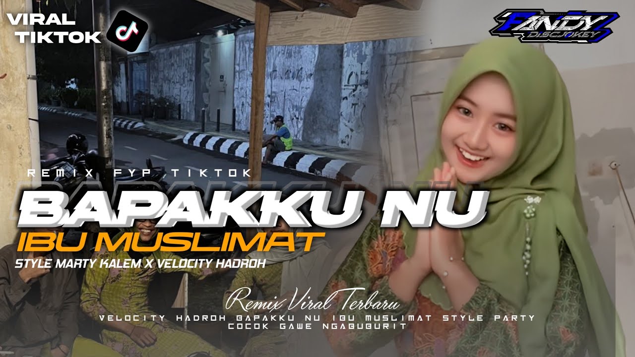 DJ BAPAK KU NU IBU MUSLIMAT STYLE MARTY HADROH VELOCITY VIRAL TIK TOK FANDY DISCJOKEY 