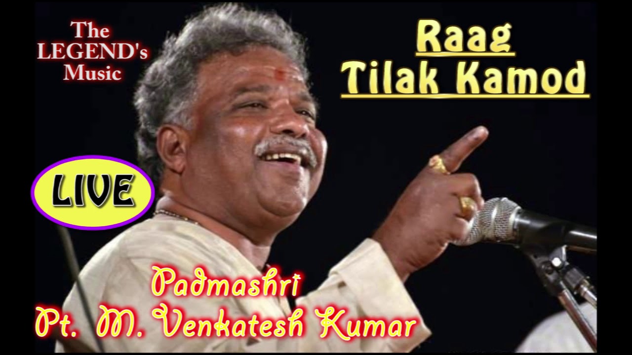 Raag Tilak Kamod (FULL) LIVE Rare HQ | Pt. Venkatesh Kumar | #VKPlaylist