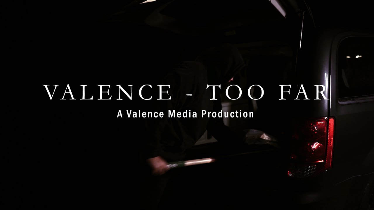 Valence - Too Far | Official Music Video