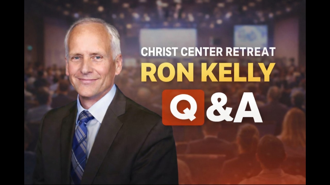 {Christ Centered Retreat Feb 7 2026} {Ron Kelly} Q&A