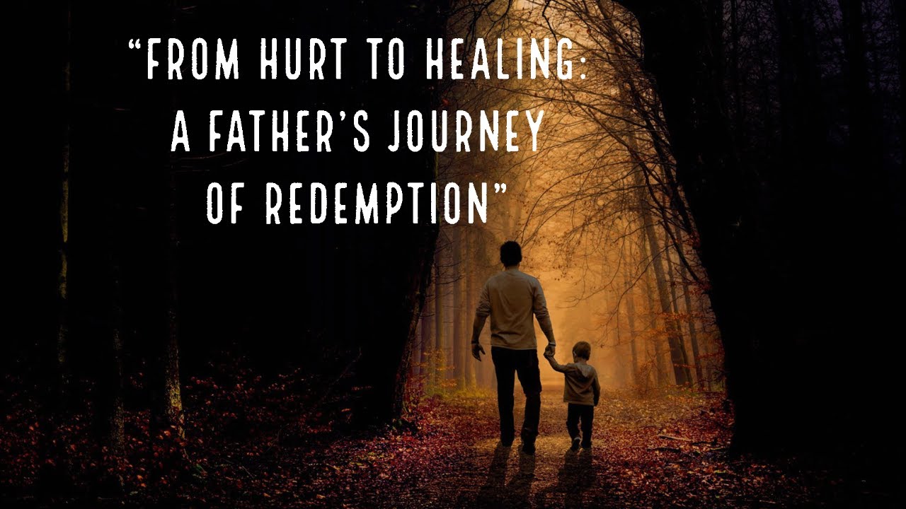 Redemption's Journey: A Father's Regret and the Healing Path