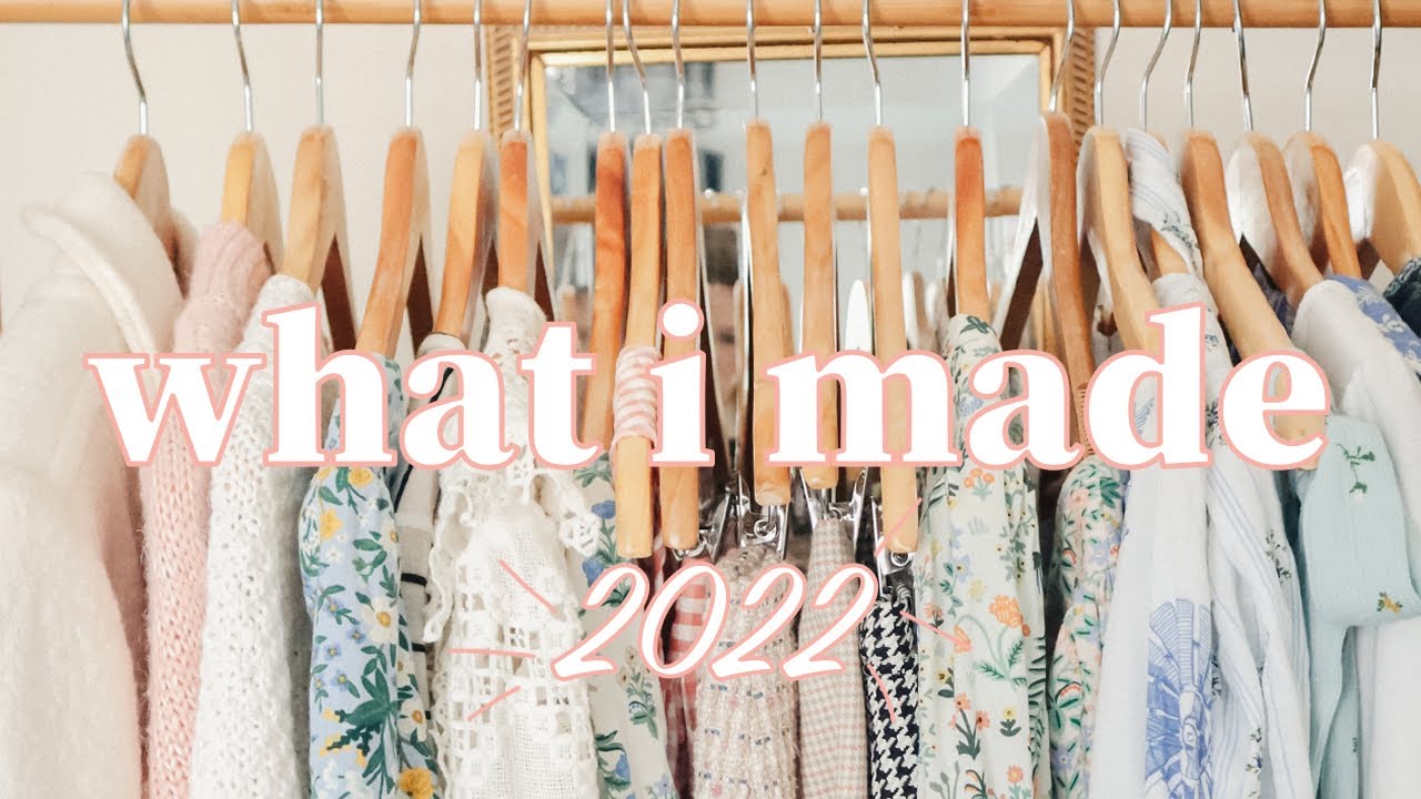 I MADE MY DREAM WARDROBE! 🧵👗💞 Everything I Sewed in 2022