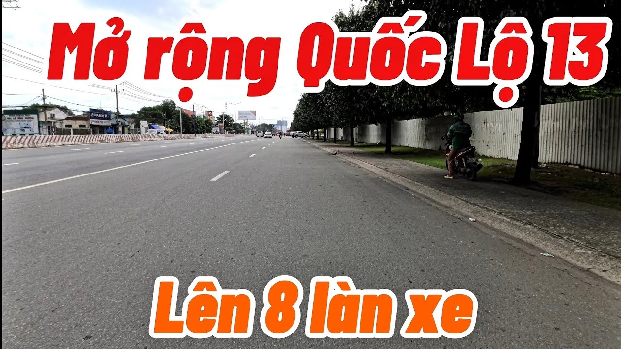 Mở rộng và nâng cấp Quốc Lộ 13 đã thãm nhựa vài đoạn