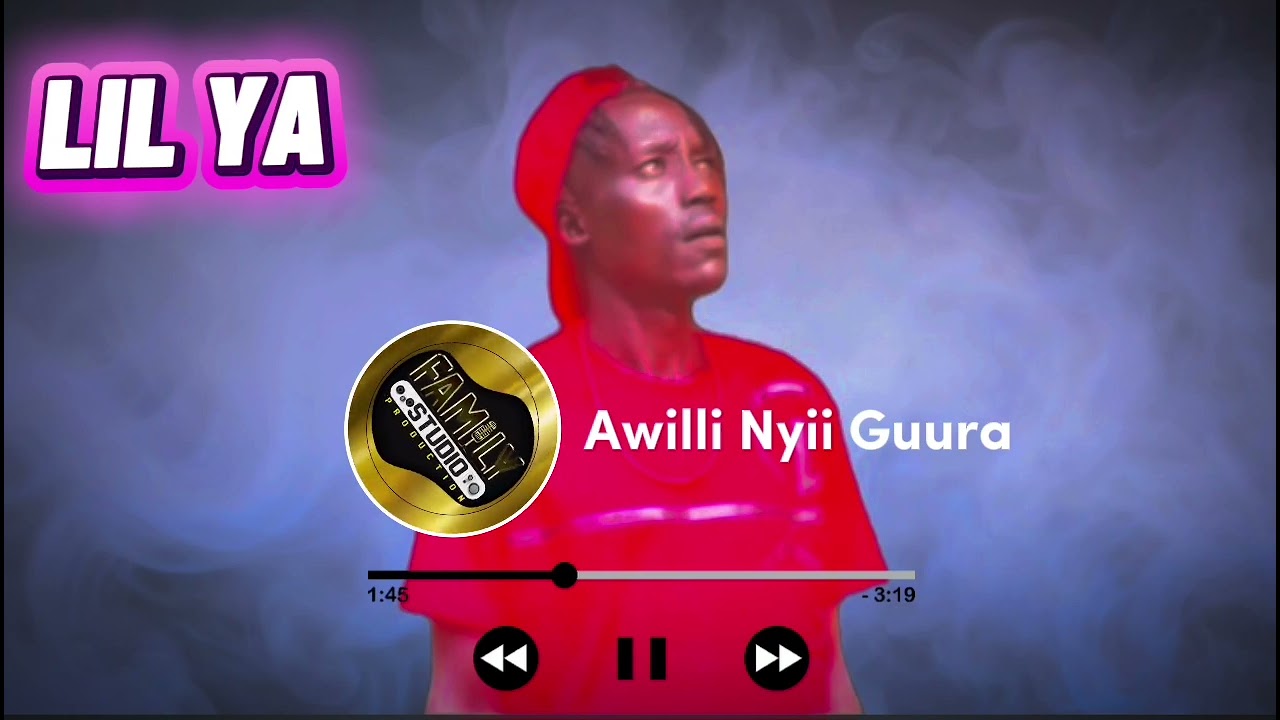 Lil ya_-_Awill Nyii Guura Ogaali(New official Audio)