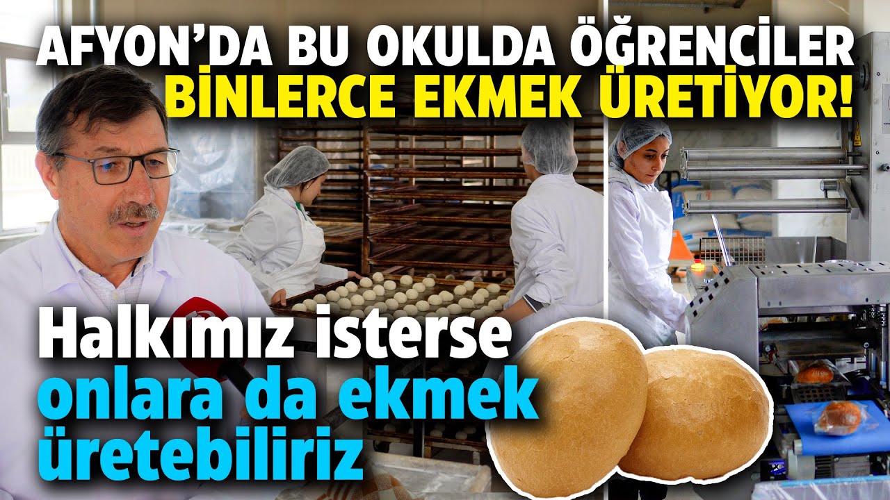 Afyon'da bu okulda öğrenciler binlerce ekmek üretiyor: Halkımız isterse onlara da ekmek üretebiliriz