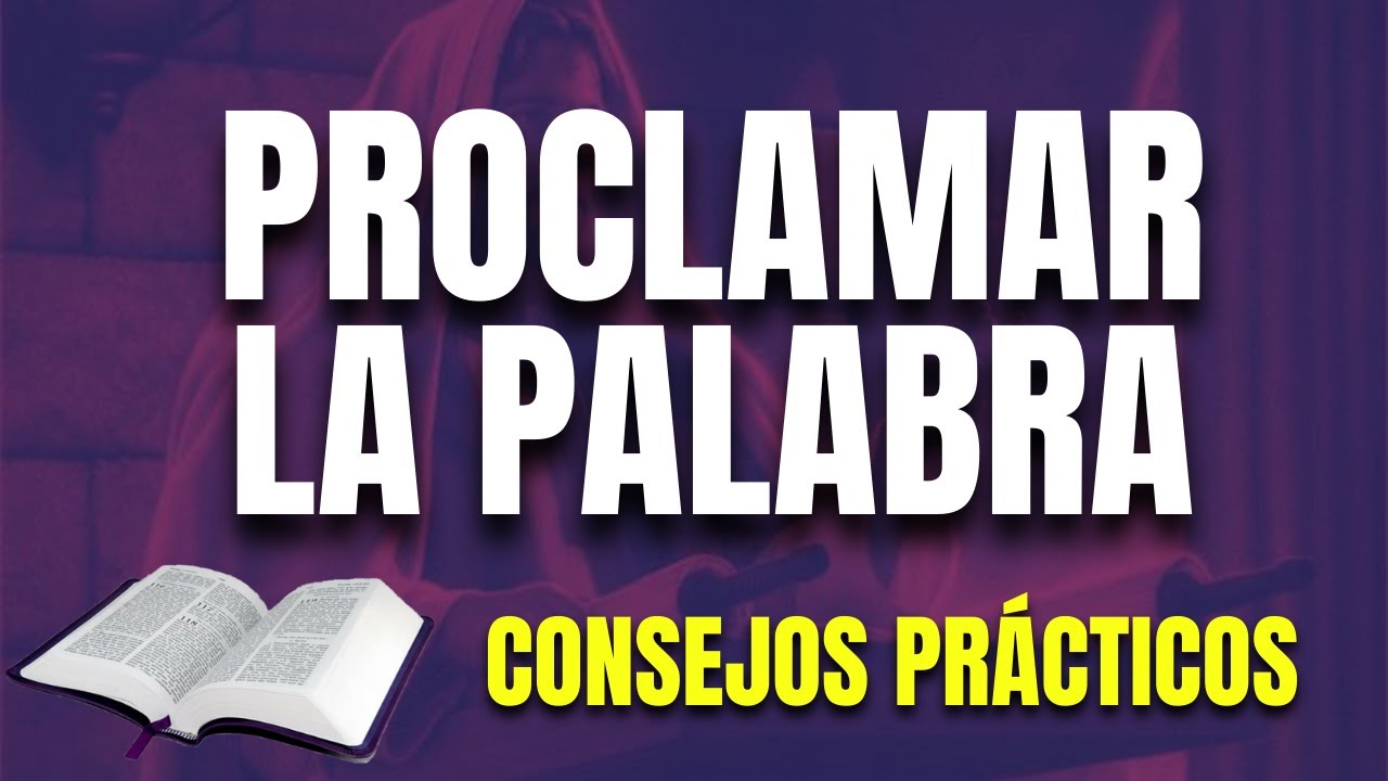 PROCLAMAR LA PALABRA DIOS