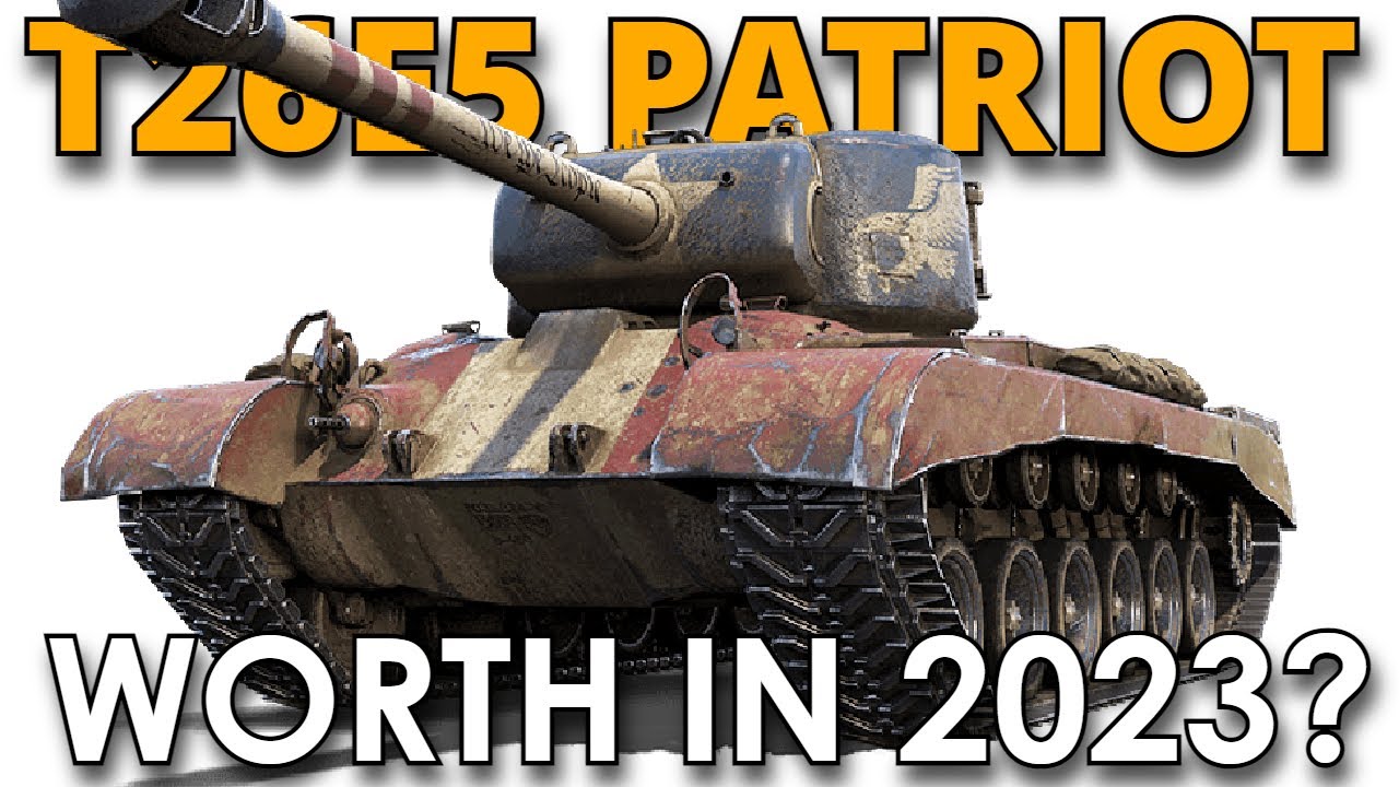 T26E5 Patriot Worth it in 2023? World of Tanks