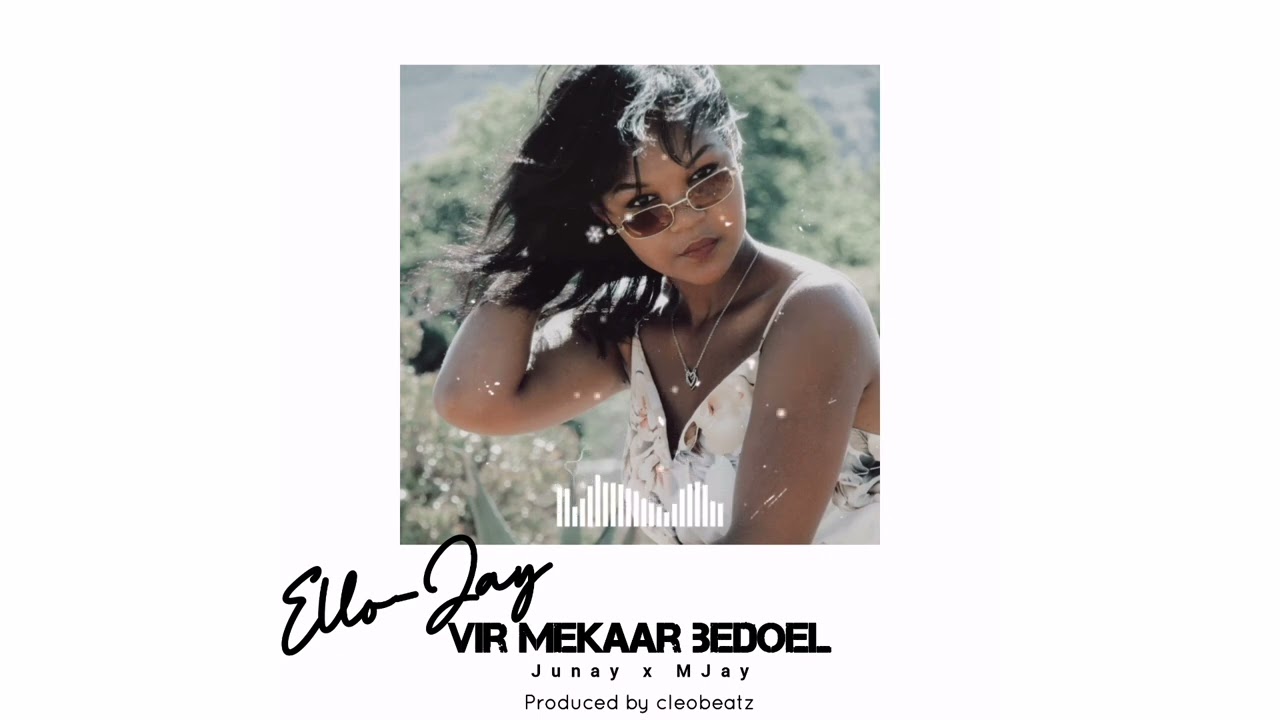 Ello-Jay - Vir mekaar bedoel (ft. Junay x MJay) [prod. by Cleobeatz]