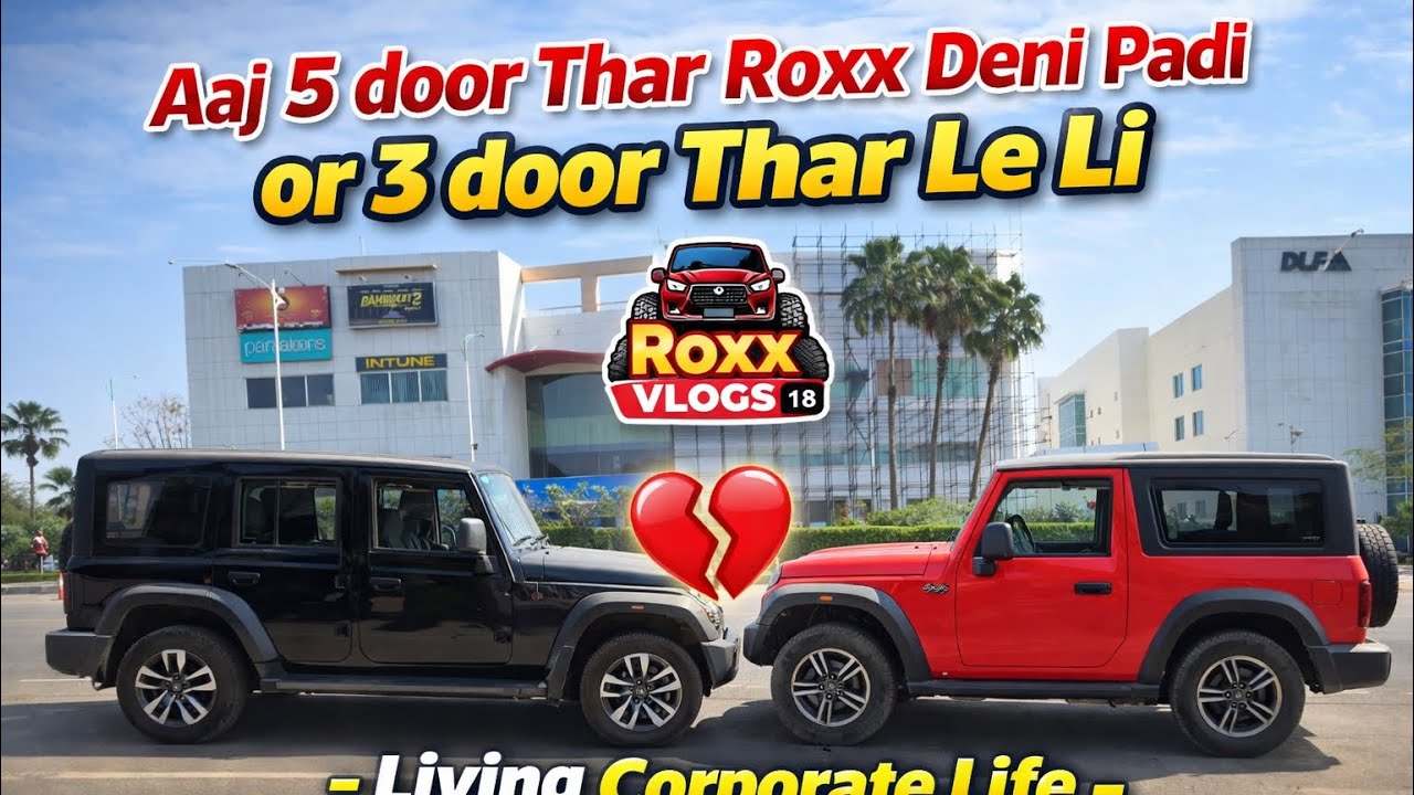 Aaj 5 door Thar Roxx Deni Padi or 3 door Thar Le li - Living Corporate life - Roxx Daily Vlog 18