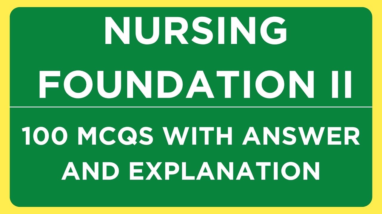 NURSING FOUNDATION II MCQS | Practice MCQs with ANSWER & EXPLANATION | Nursing Competitive Exam Prep