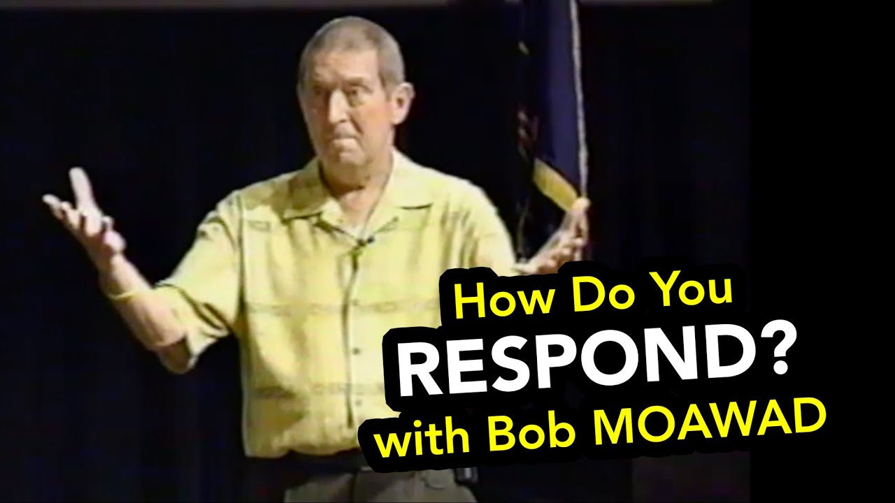 How Do You RESPOND? with Bob Moawad