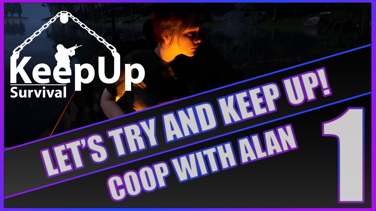 Let's Try and Keep Up!  I KeepUp Survival I Coop with Alan I Episode 1