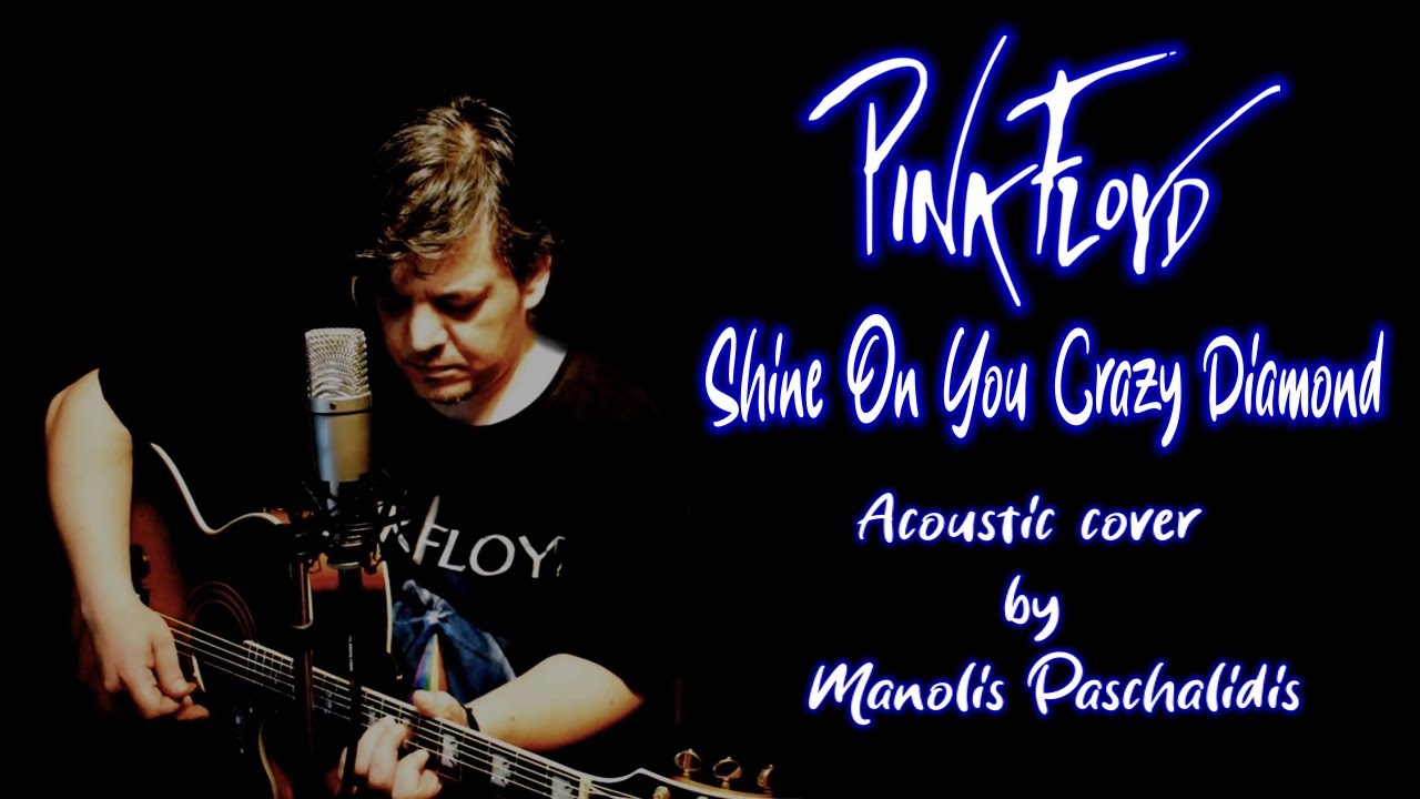 Pink Floyd - Shine On You Crazy Diamond (ac.cover by Manolis Paschalidis)
