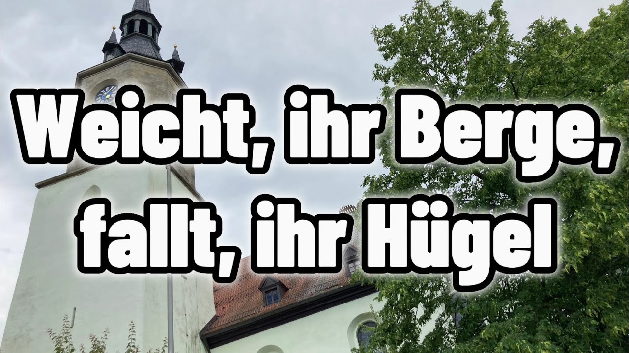 EG 615 (Wü) - Christlicher Lobpreis + Text - Weicht, ihr Berge, fallt, ihr Hügel - Benjamin Schmolck