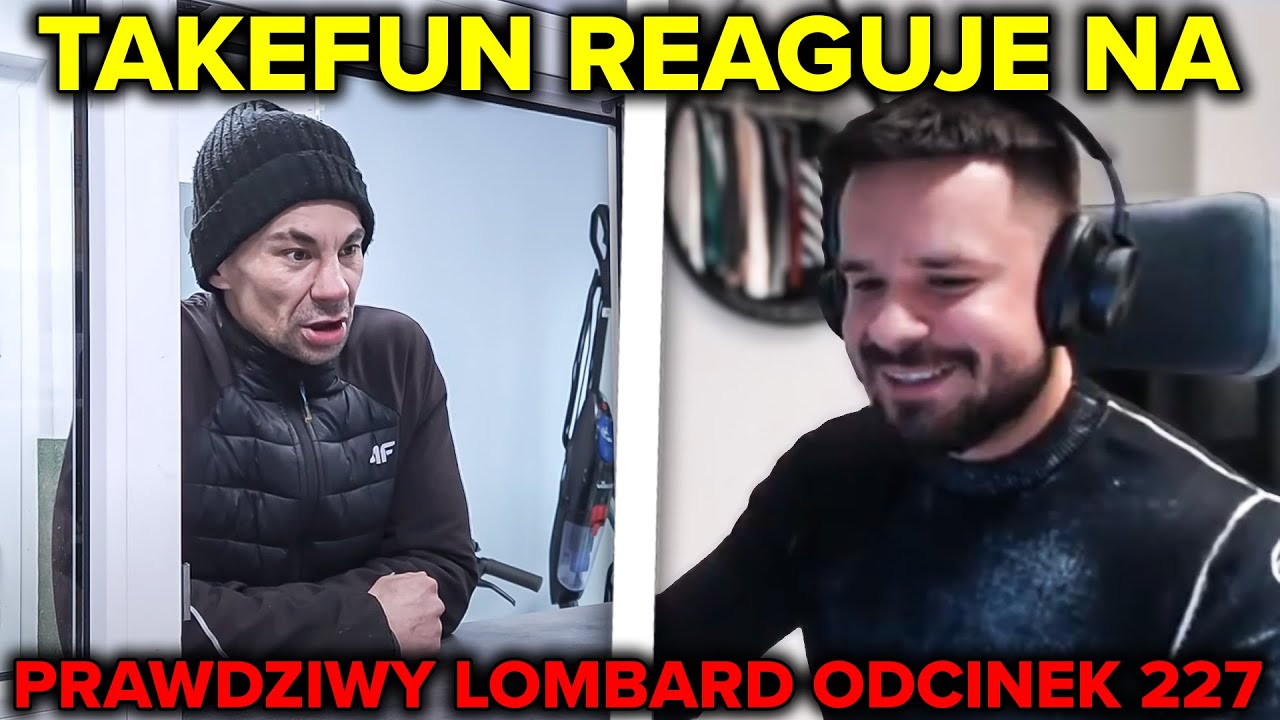TAKEFUN REAGUJE NA PRAWDZIWY LOMBARD ODCINEK 227