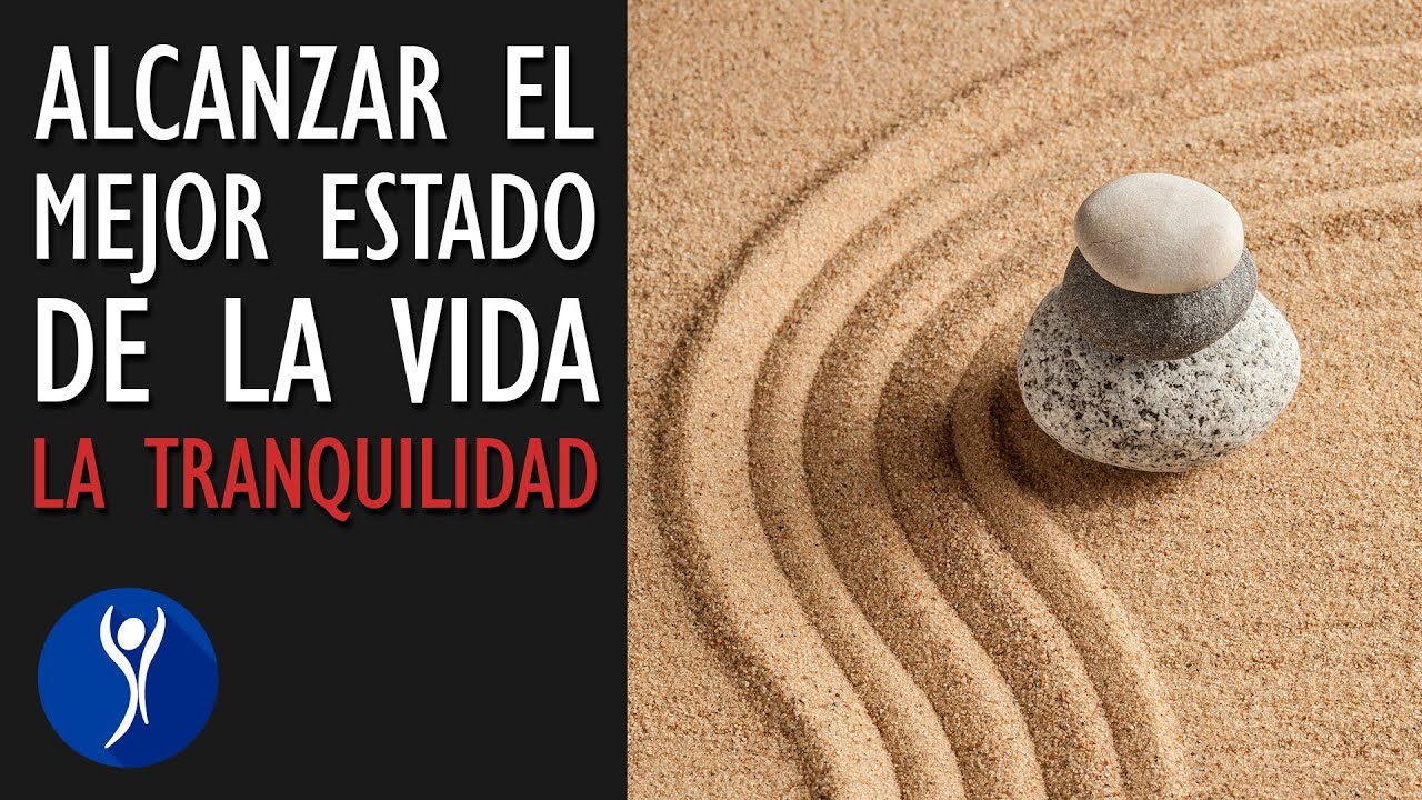 Cómo alcanzarlo el mejor estado de la vida, ⛱ EL ESTADO DE TRANQUILIDAD