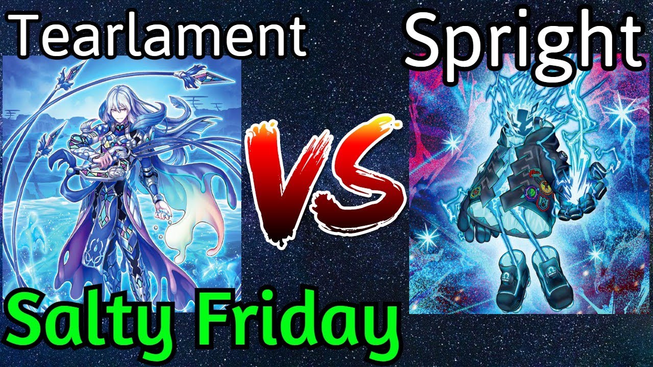 Tearlament Spright Vs Spright Kinda Salty Fridays Yu-Gi-Oh! 2023
