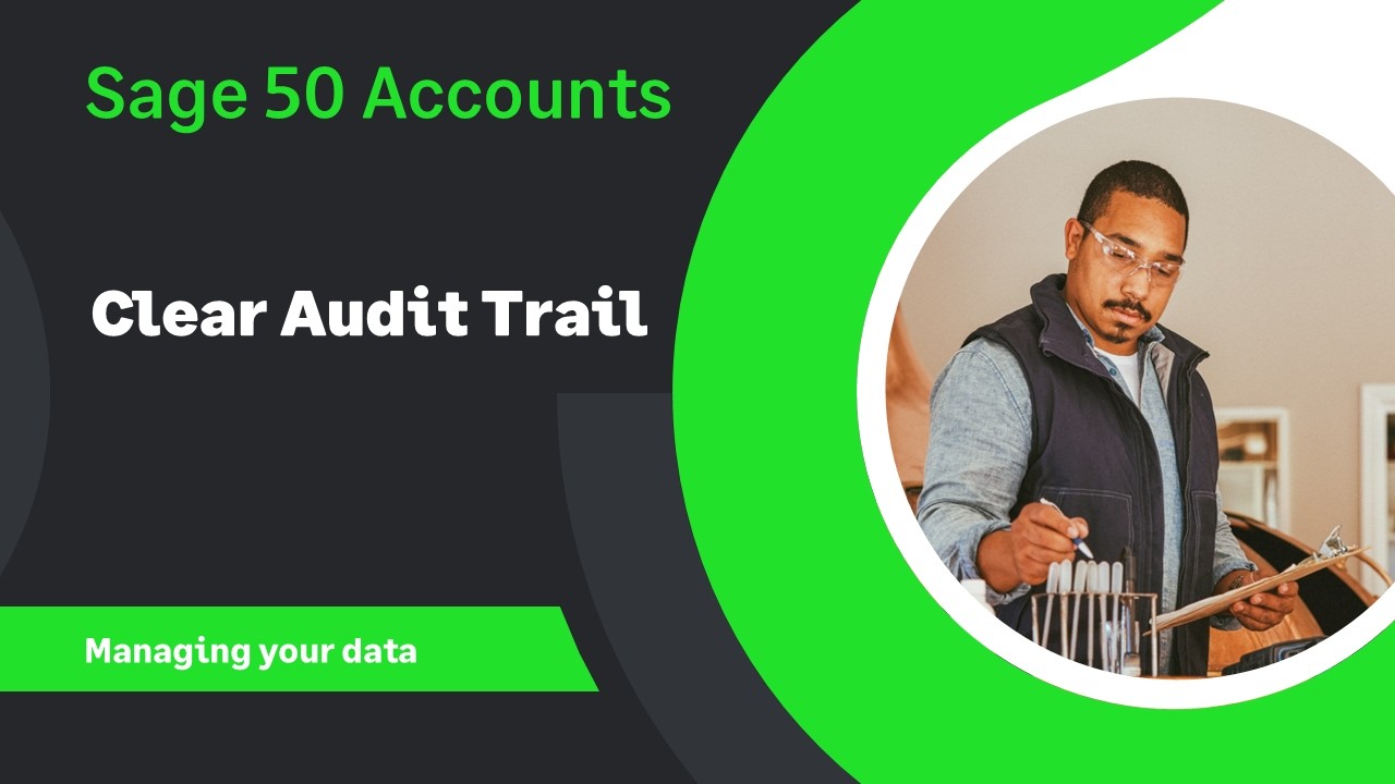 Sage 50 Accounts (UK) - Clearing your Audit Trail to remove old transactions