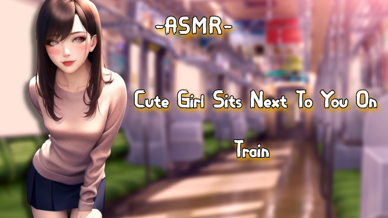 [ASMR][F4M] Cute Girl Sits Next To You On The Train