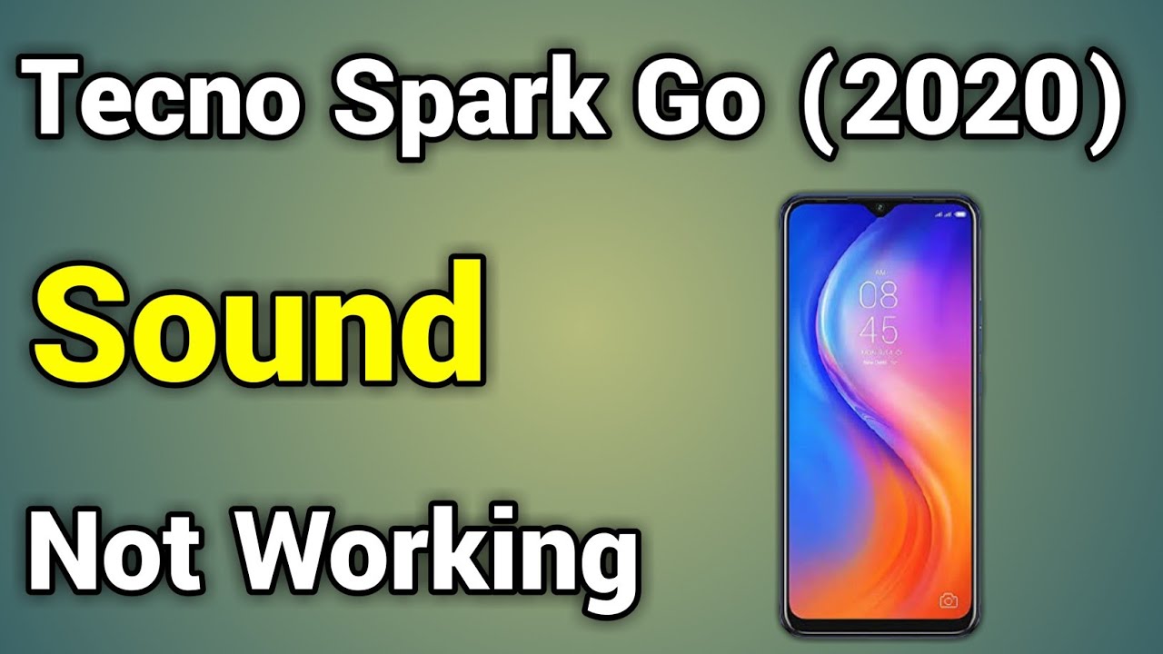 Tecno Spark Go 2020 Sound Problem How To Fix