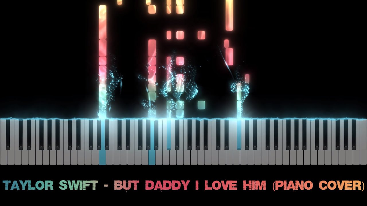 Taylor Swift - But Daddy I Love Him (Piano Cover)