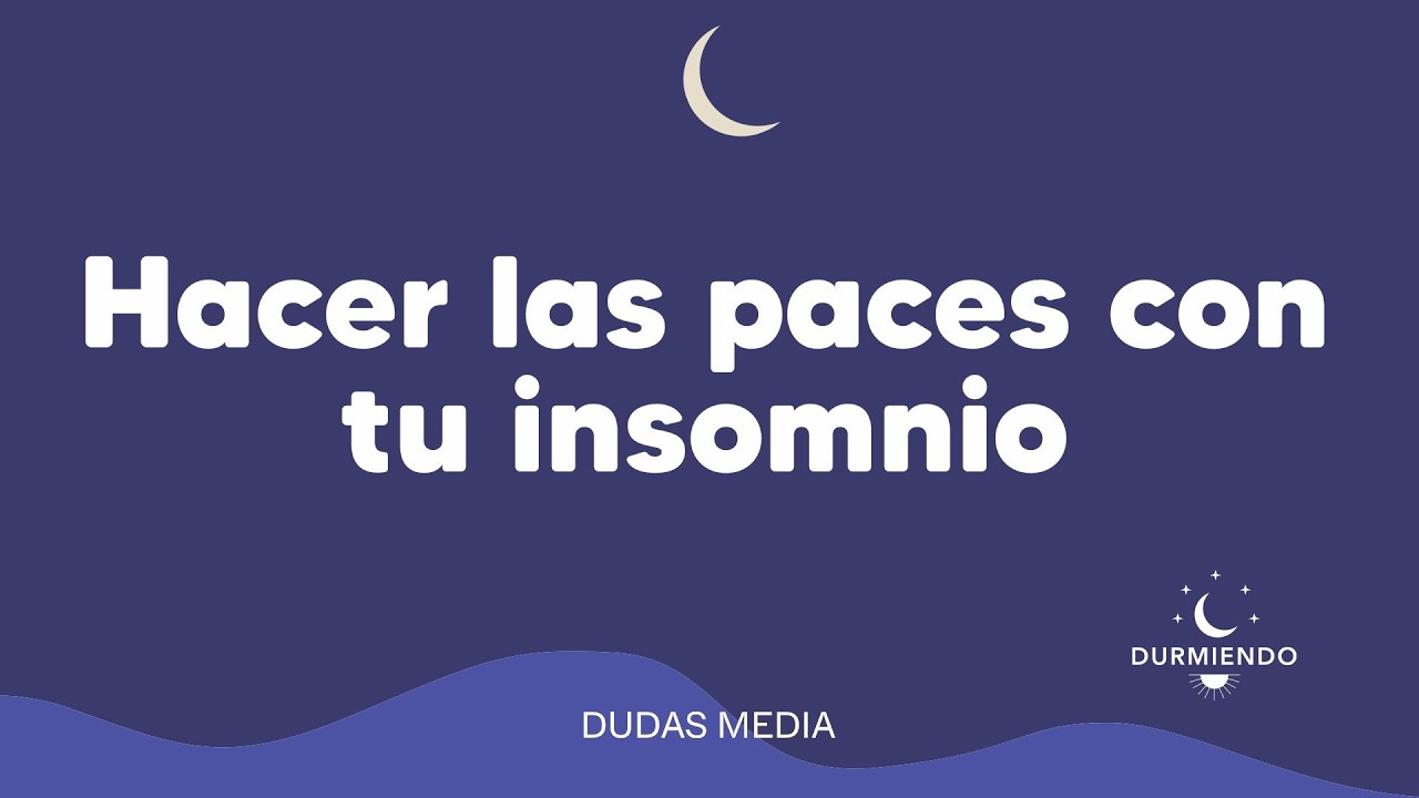Hacer las paces con tu insomnio | Durmiendo Podcast