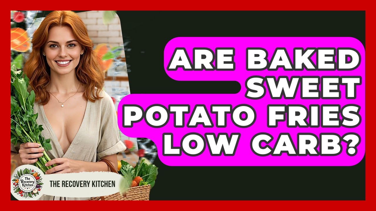 Are Baked Sweet Potato Fries Low Carb? - The Recovery Kitchen