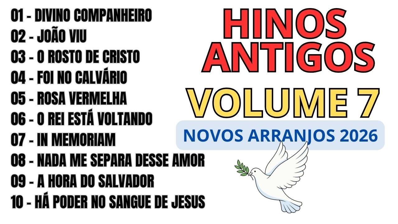 HINOS ANTIGOS - Volume 7 | Louvores que fizeram a igreja chorar – Coletânea 2026