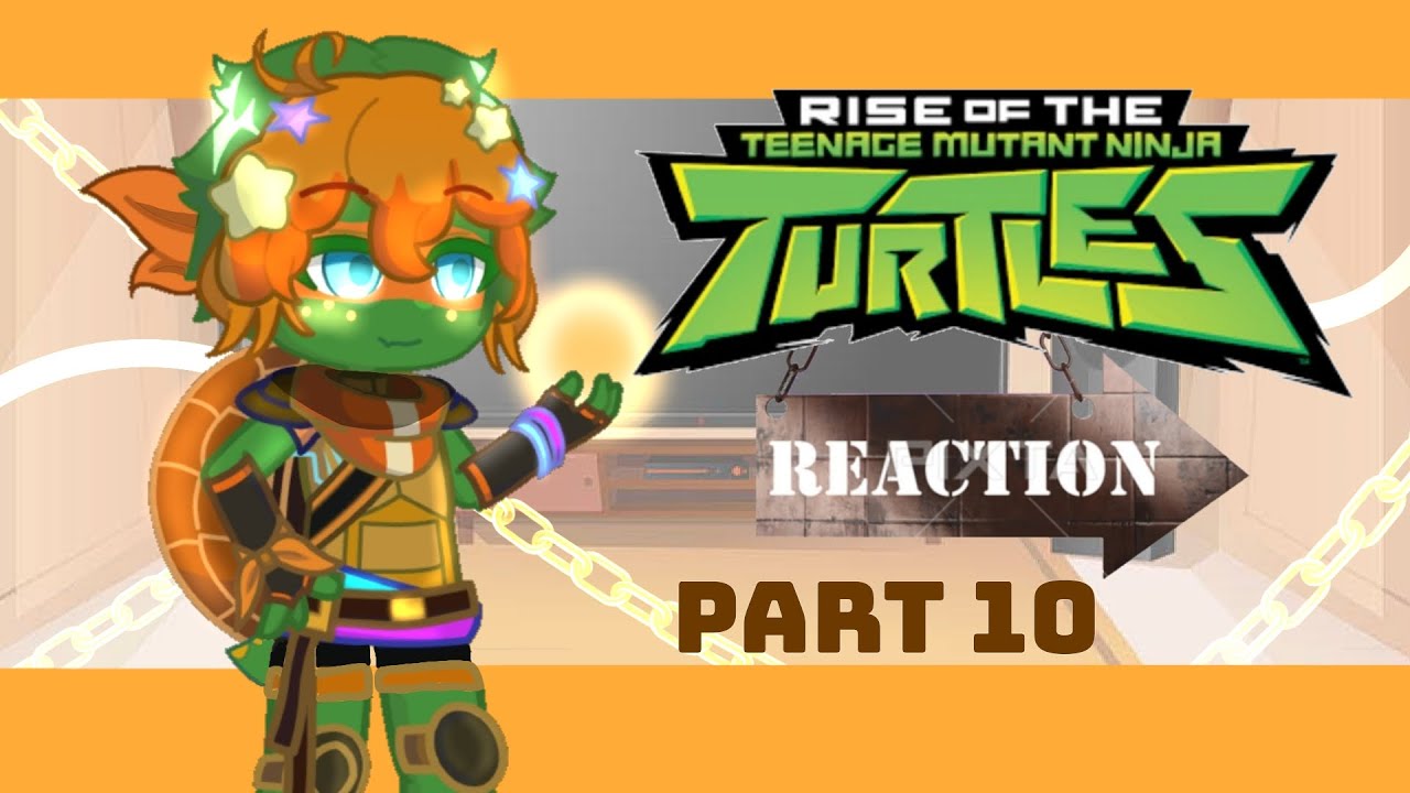ROTTMNT Reaction || Part 10 || GC || repost || description ||