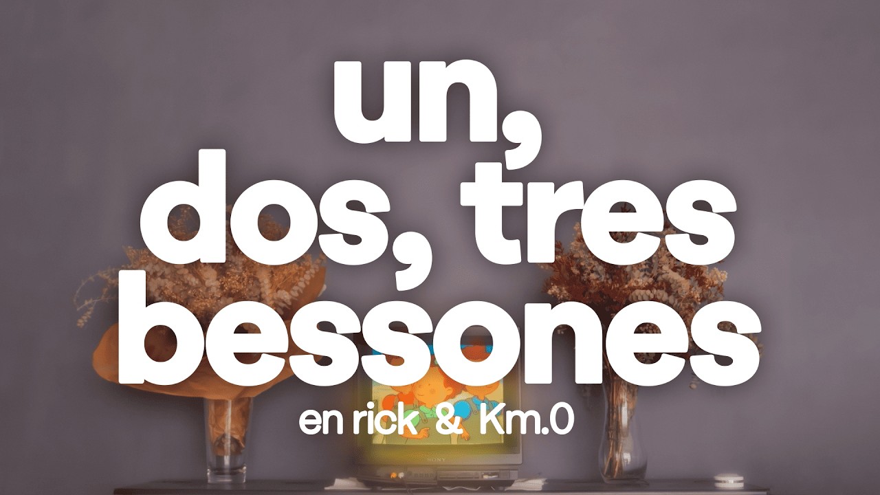 UN, DOS, TRES BESSONES | En Rick & Km.0 (lletra)