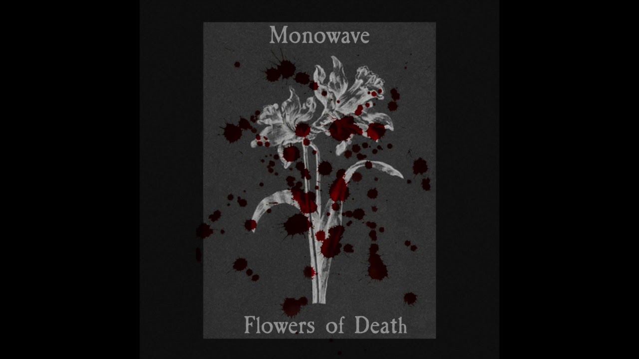 Monowave &mdash; Flowers of Death (2018)