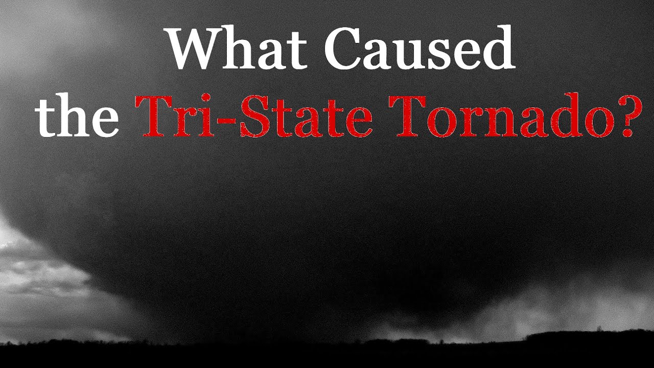 What Caused the Tri-State Tornado? - 100 Years After America's Deadliest Tornado