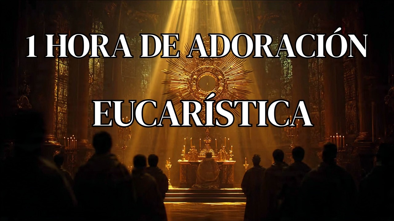 Adoración Eucarística Profunda – 1 Hora de Oración, Silencio y Encuentro con Jesús