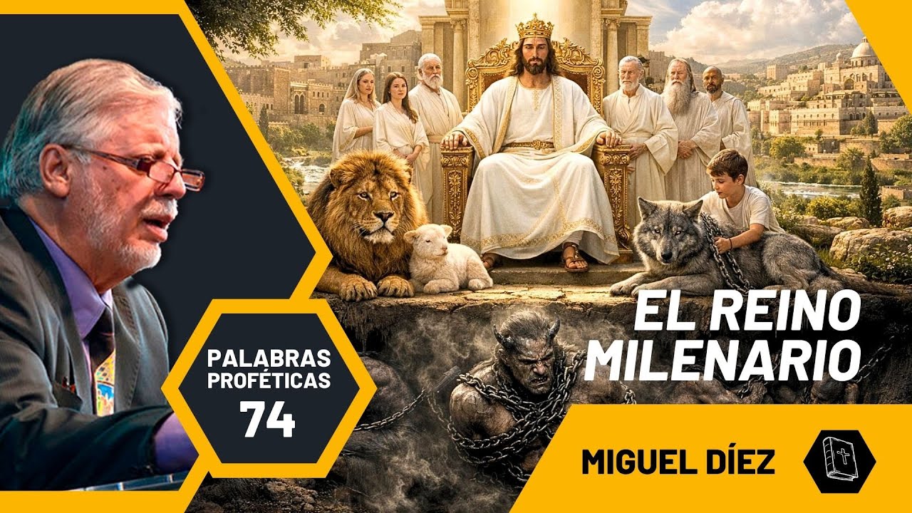 El Reino Milenario de Cristo // Palabras Proféticas #74