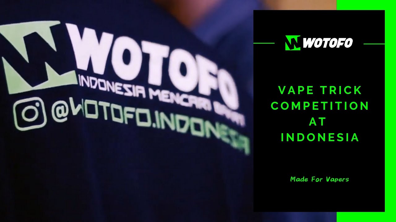 Wotofo Vape Trick Competition 2019 at Indonesia
