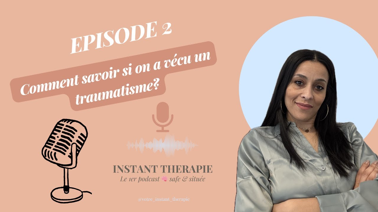 🎙️Podcats Instant thérapie Episode 2 : Comment savoir si on a vécu un traumatisme?