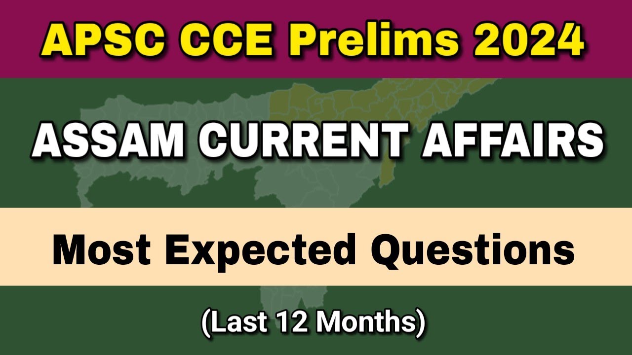 APSC CCE Prelims 2024 : Most Expected Questions on Assam Current Affairs (Last 12 Months) || APSC GK