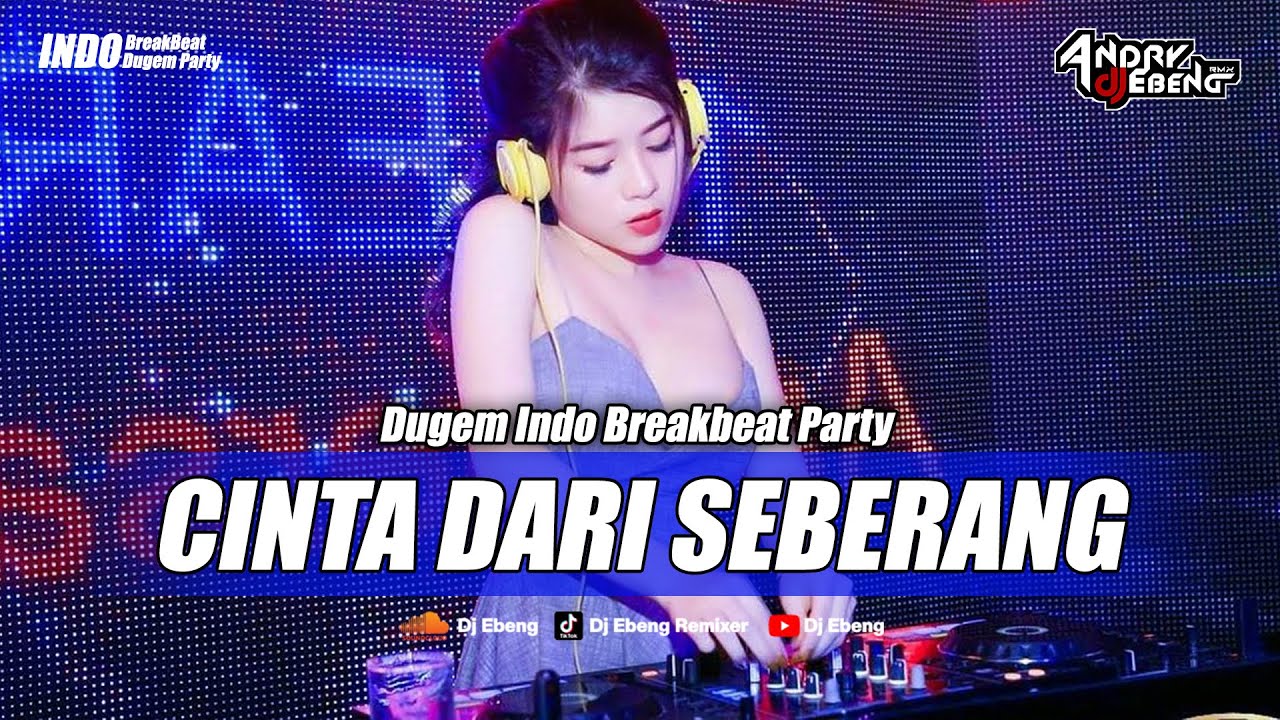 BREAKBEAT CINTA DARI SEBERANG FULL BASS TERBARU 2025_DJ EBENG
