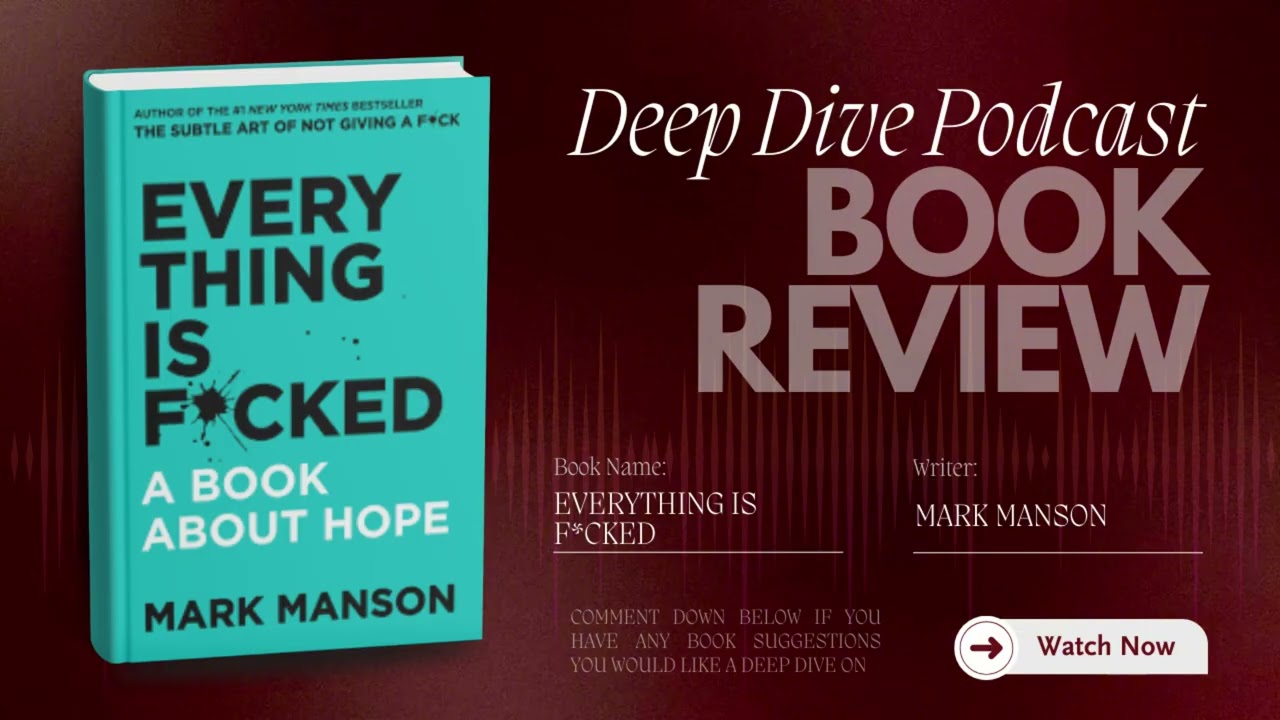 Everything Is F*cked by Mark Manson — A Deep Dive into Hope, Meaning, and Modern Anxiety