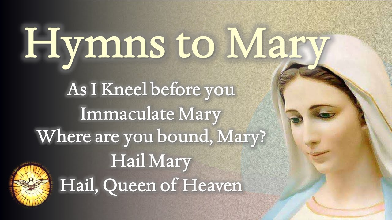 Hymns to Mary, Mother of God   |   Song to Our Lady   |   New and Traditional Marian Hymns