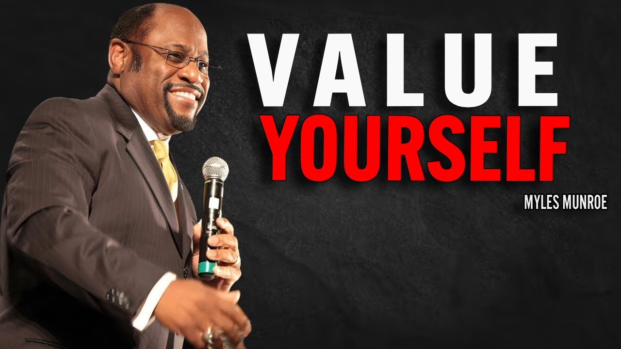 Value Yourself | Dr Myles Munroe Motivational speech
