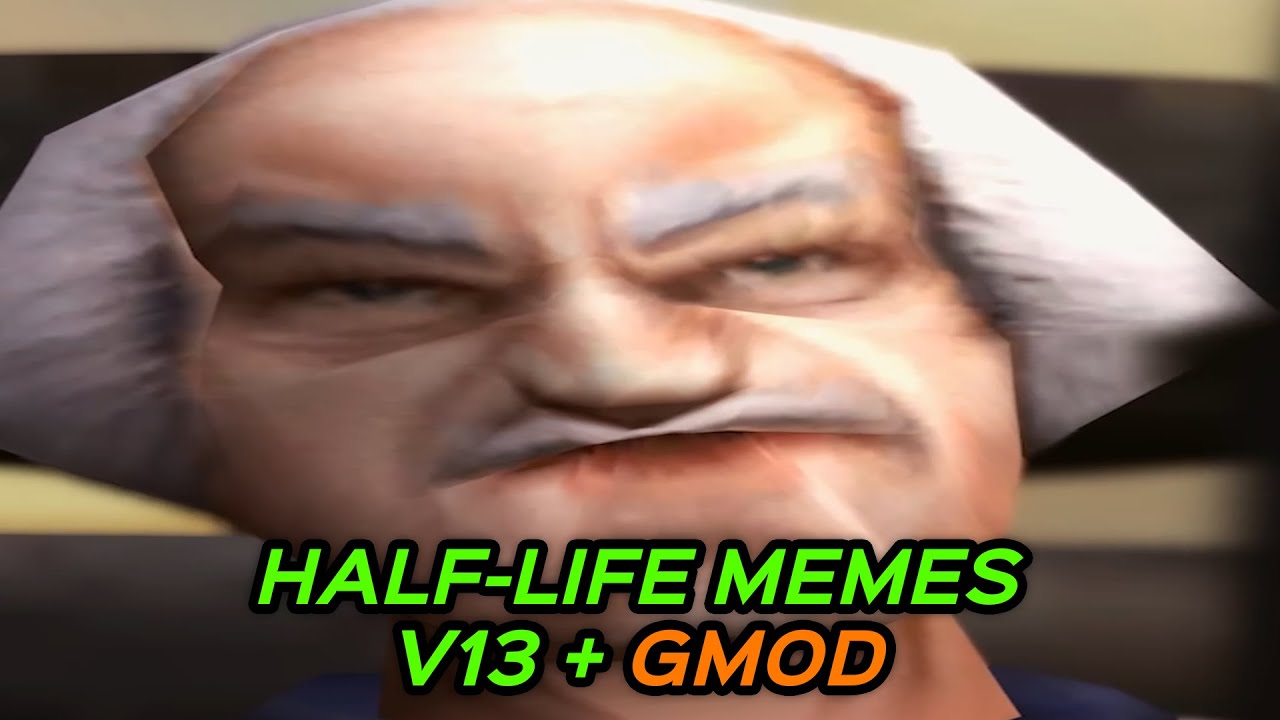 Мемы Half-Life V13 + GMOD
