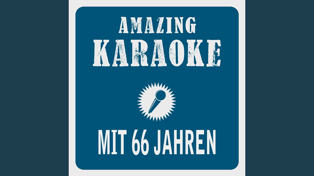 Mit 66 Jahren (Karaoke Version)