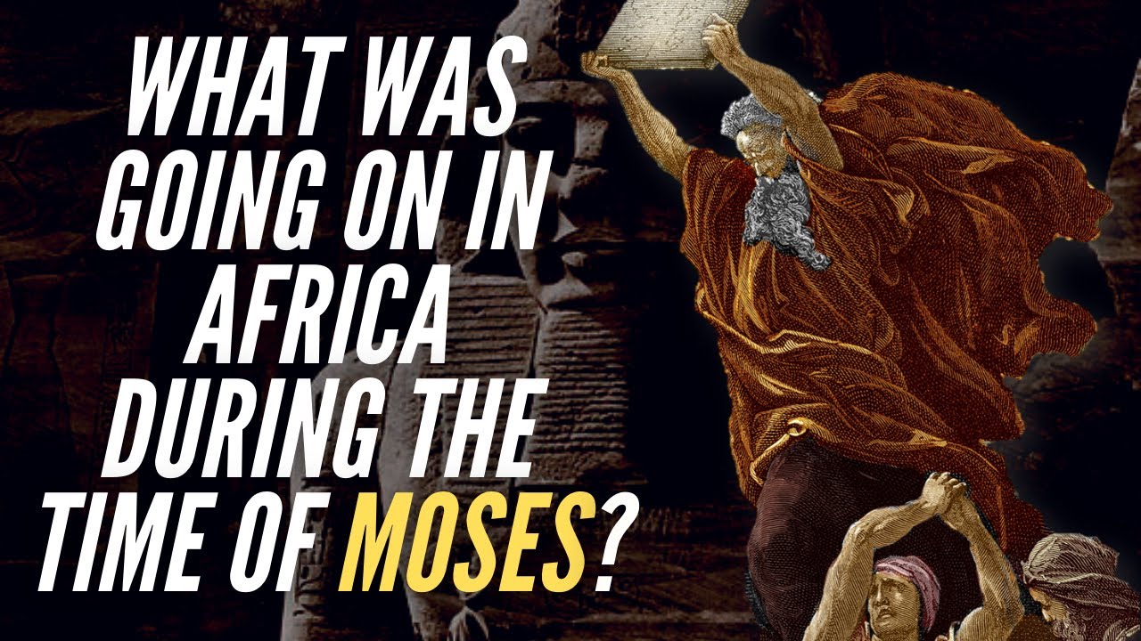 What Was Going On In Africa During The Time Of Moses?