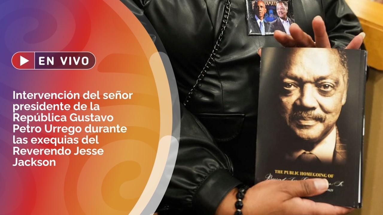 🔴🇨🇴 EN VIVO: Intervención del Presidente Petro en las exequias del Reverendo Jesse Jackson