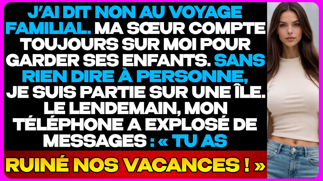 Ma Sœur Me Laisse Toujours Ses Enfants. Cette Fois, Je Suis Partie Sans Prévenir...