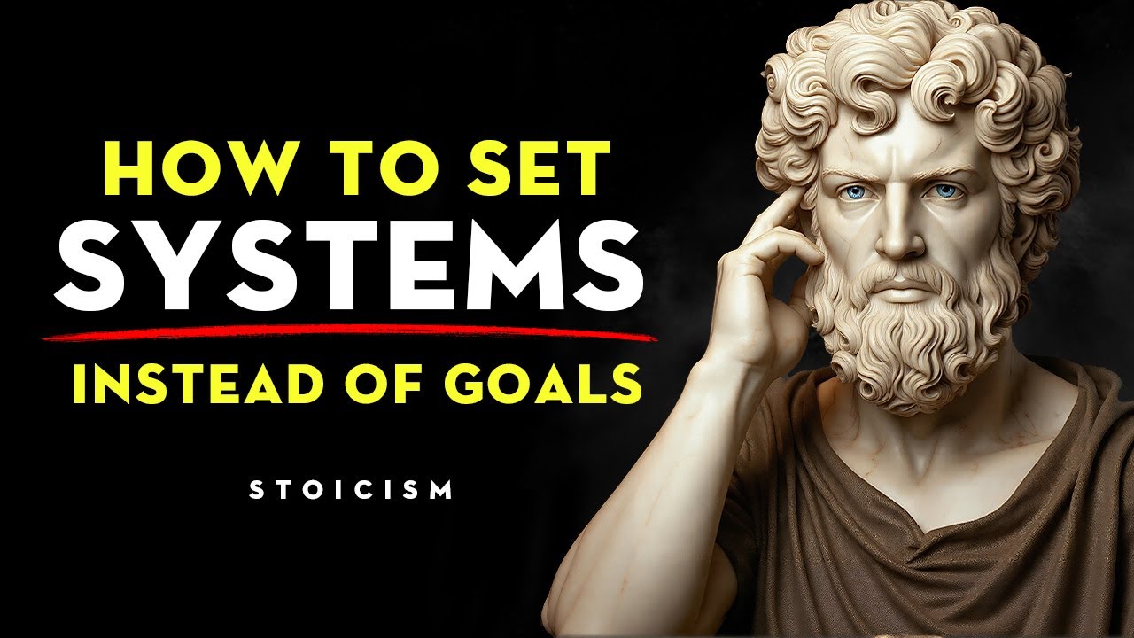 How To Set Systems Instead Of Goals (A System That Will Change Your Life) | Stoicism